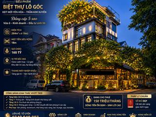 Siêu phẩm biệt thự góc vip kđt yên hòa trần kim xuyến 264m2 6tmt18m vừa ở vừa cho thuê giá 160tỷ