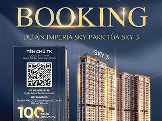 Chính thức nhận booking căn 1pn, toà s3, view bể bơi, giá 3.4 tỷ dự án imperia sky park