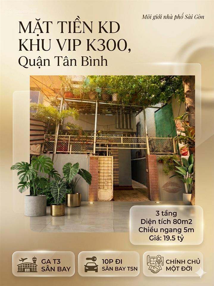 Mặt tiền kd khu vip k300 tân bình,gần ga t3, 10p ra sân bay tân sơn nhất, 80m2, ngang 5m, nhỉnh 19t