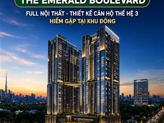 Giỏ hàng căn đẹp the emerald boulevard, full nội thất  thiết kế thế hệ 3 hiếm gặp tại khu đông