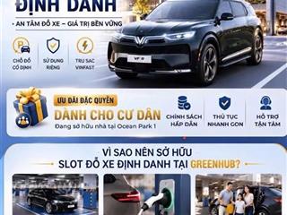 Chủ nhà gửi bán slot đỗ xe điện định danh 460 triệu vinhomes ocean park 1 | giá tốt hơn giá cđt