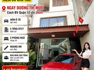 Chỉ nhỉnh 4t  5 tầng  hxh  5pn  dương thị mười  q.12