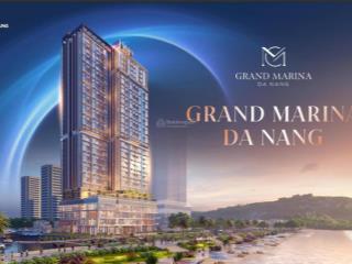 Sắp ra mắt grand marina đà nẵng căn hộ cao cấp ven biển nguyễn tất thành, sở hữu lâu dài