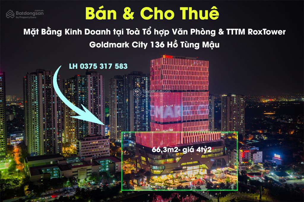 Bán mbkd 66,3m² giá 4,2 tỷ tại tòa rox tower goldmark 136 hồ tùng mậu.  0375 317 ***