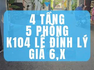 Chủ cần tiền gấp bángiá 6,x căn góc nhà 4tầng k104 lê đình lý,gần nguyễn hoàng