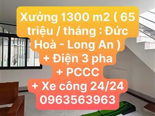 Cho thuê xưởng 1300m2 ( 65 triệu / tháng ) đức hoà  long