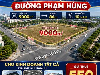 Cho thuê lô đất 4 mặt tiền phạm hùng, 9000m², ngang 86m, hợp đồng 10 năm, gọi văn phú
