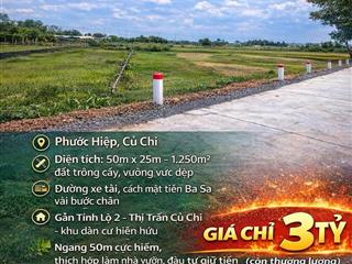 Chỉ 2 tỷ 990  1250m2 ngang 50mx25 sát mt ba sa đất đẹp củ chi
