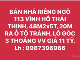 Bán nhà riêng ngõ 113 vĩnh hồ thái thịnh, 48m2x5t, 20m ra ô tô tránh, lô góc 3 thoáng vv giá 11 tỷ.