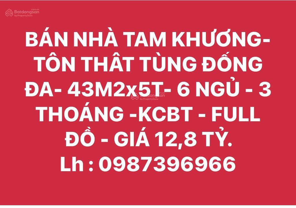 Bán nhà tam khương tôn thât tùng đống đa 43m2x5t 6 ngủ  3 thoáng kcbt  full đồ  giá 12 tỷ.