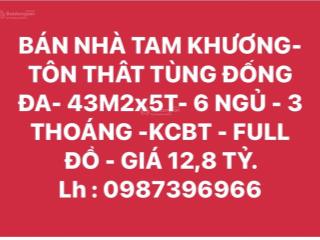 Bán nhà tam khương tôn thât tùng đống đa 43m2x5t 6 ngủ  3 thoáng kcbt  full đồ  giá 12,8 tỷ.