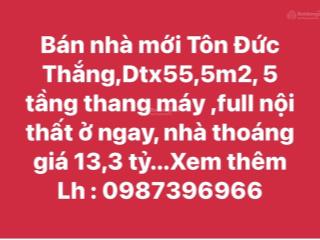 Bán nhà mới tôn đức thắng,dtx55,5m2, 5 tầng thang máy ,full nội thất ở ngay, nhà thoáng giá 13,3 tỷ