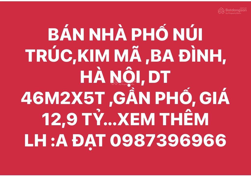 Bán nhà phố núi trúc, kim mã, ba đình, hà nội. dt 46m2x5t, gần phố, giá 12,9 tỷ. xem thêm  a đạt
