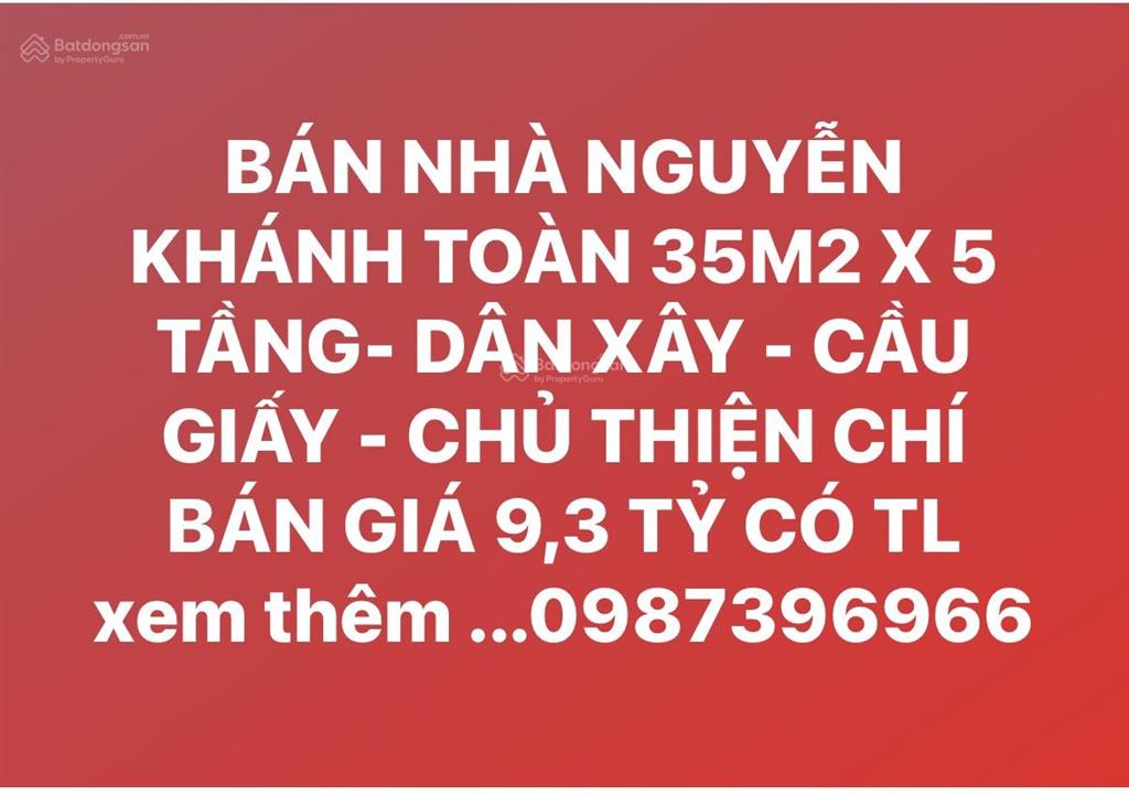 Bán nhà nguyễn khánh toàn 35m2 x 5 tầng  dân xây  cầu giấy  chủ thiện chí bán giá 8,85 tỷ có tl