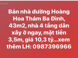 Bán nhà đường hoàng hoa thám ba đình, 43m2, nhà 4 tầng dân xây ở ngay, mặt tiền 3,5m, giá 10,3 tỷ.