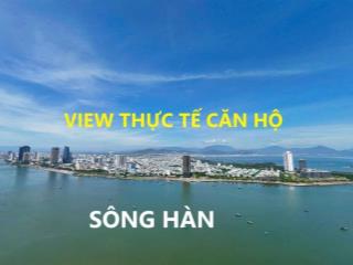 (đúng giá 2.95 tỷ) 48,5m2  mặt sông hàn  view cầu rồng + cầu sông hàn  cực mềm so với vị trí
