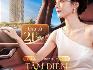 [f0 cđt] peninsula private đà nẵng  tháp 150m view sông hàn  giá từ 2.1tỷ/căn  ck đến 17%