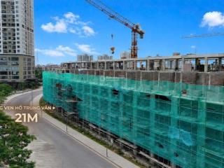 Hiếm! căn view trực diện hồ trung văn giá tốt bảng hàng  6 tầng 110m2  ck 500tr