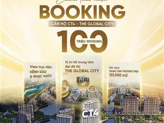 The global city  booking căn hộ cao tầng tiếp theo ct4 vị trí trung tâm, kênh đào nhạc nước