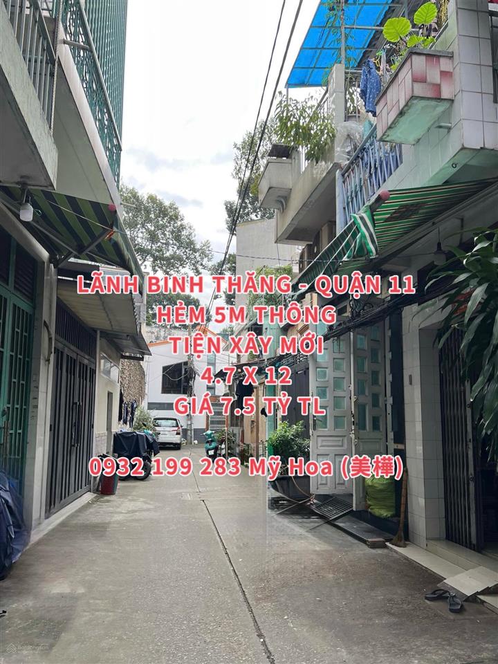 Lãnh binh thăng  quận 11  hẻm 5m thông  tiện xây mới  4.7 x 12  giá 7.5 tỷ tl