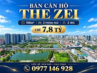 Bán căn hộ the zei 106m2 chỉ 7,8 tỷ! 0977 146 *** (call/zalo)