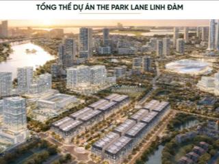 Suất ngoại giao hiếm  biệt thự liền kề the park lane linh đàm  giá rẻ nhất thị trường