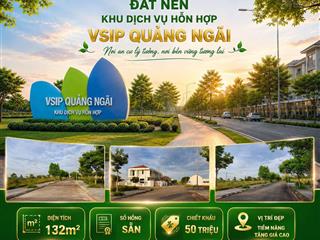 Bán đất khu dịch vụ hỗn hợp vsip quảng ngãi đón đầu không gian sống mới phía bắc quảng ngãi
