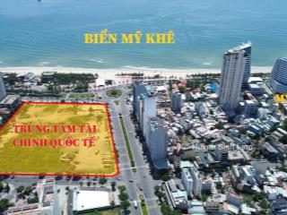 Giảm 3 tỷ! bán nhanh lô đất vip mặt phố mỹ khê 8  ngang 10m  xây 7 tầng  view thấy biển