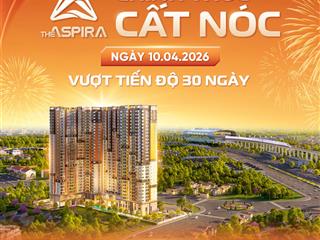 Trả trước 500 triệu nhận nhà liền tay với the aspira căn hộ smarthome top đầu dĩ an
