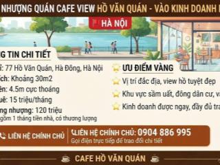 SANG NHƯỢNG QUÁN CAFE VIEW HỒ VĂN QUÁN - VÀO KINH DOANH NGAY Giá sang nhượng: 120 triệu