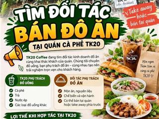 CÓ MÓN ĂN NGON – ĐANG TÌM MẶT BẰNG BÁN HÀNG? TK20 COFFEE ĐANG TÌM ĐỐI TÁC! ĐC 113 Võ Văn