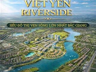Mỏ vàng dự án việt yên riverside tiềm năng đầu tư vượt trội, sổ đỏ từng lô