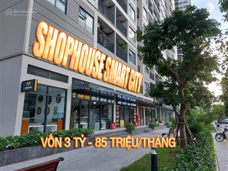 Căn cuối cùng  vốn 3 tỷ  shophouse vinhomes smart city  sổ đỏ lâu dài  lãi 800 triệu/ năm
