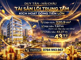 Bán đất mặt tiền duy tân, hải châu, 321m2, chuẩn xây cao tầng, giá 43 tỷ