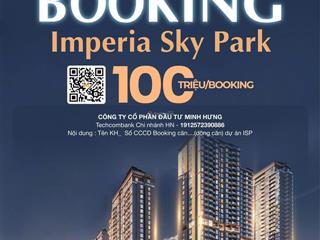 Mở bán quỹ căn ngoại giao  imperia sky park số lượng có hạn, nhanh tay booking!