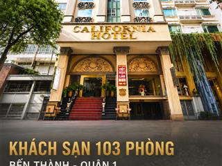 Bán khách sạn california saigon 4* thủ khoa huân bến thành quận 1 (103 phòng)