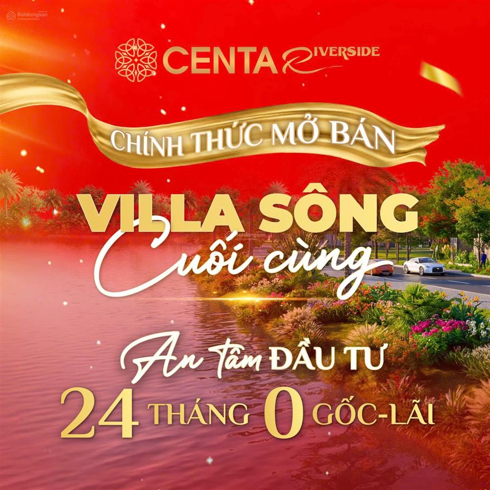 Chính sách mở bán ưu đãi hấp dẫn  cơ hội sở hữu villa sông centa riverside