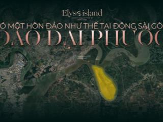 Chính thức mở bán dự án elyse island  đô thị đảo bên sông đồng nai