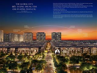 Phân khu hiếm hoi sở hữu vị trí trung tâm nhất tại the global city