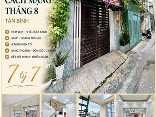 Nhà đẹp cách mạng tháng 8  tân bình  54m  ngang nở hậu  4 tầng kiên cố  chỉ 7tỷ65
