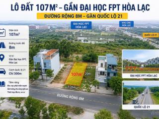 Cần tiền bán lô đất 107m2 gần sát đh fpt hoà lạc, gần quốc lộ 21 sắp mở rộng, bám mặt trục chính