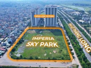 Quỹ căn studio, 1n, 2n, 3n da imperia sky park an khánh. nhận booking sớm, giữ căn đẹp, ck cao