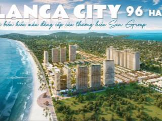 Blanca city vũng tàu siêu tổ hợp nghỉ dưỡng biển từ sun group