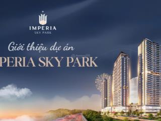 Căn hộ cao cấp mik imperia sky park  an khánh, bán đợt 1  2pn, 2wc full đồ chỉ nhỉnh 5 tỷ