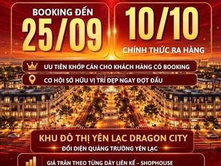 Nhận booking sớm giữ chỗ dự án dragon city  yên lạc vĩnh phúc