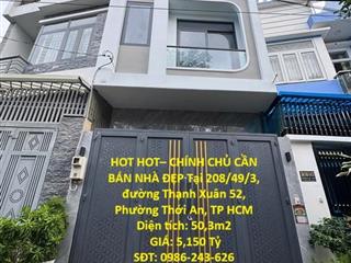 HOT HOT– CHÍNH CHỦ CẦN BÁN NHÀ ĐẸP Tại PHƯỜNG THẠNH XUÂN, Q.12, TP HCM