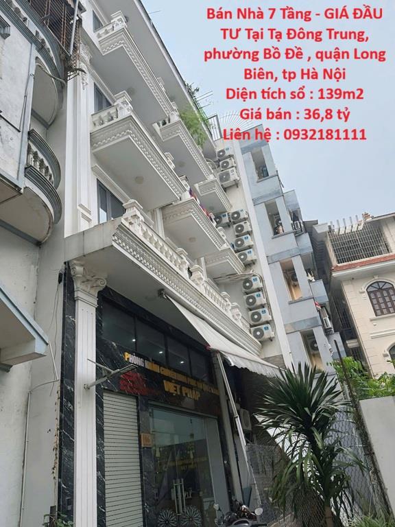 Bán Nhà 7 Tầng - GIÁ ĐẦU TƯ Tại Tạ Đông Trung, phường Bồ Đề , quận Long Biên, tp Hà Nội