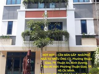 HOT HOT – CẦN BÁN GẤP  NHÀ PHỐ NGÃ TƯ MIẾU ÔNG CÙ, Phường Thuận Giao, TP. Thuận An, Bình