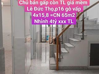 4 ty 6 tl 4x15,8 =cn 65m2 đất 2 tầng (4pn rộng rãi,3wc.pk, bếp,phòng thờ..
lê đức thọ,an