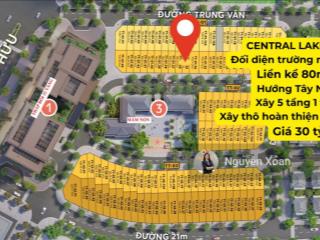 Bán shophouse central lakeside tố hữu  80m  5 tầng 1 tum  giá 30 tỷ3 mặt hồ